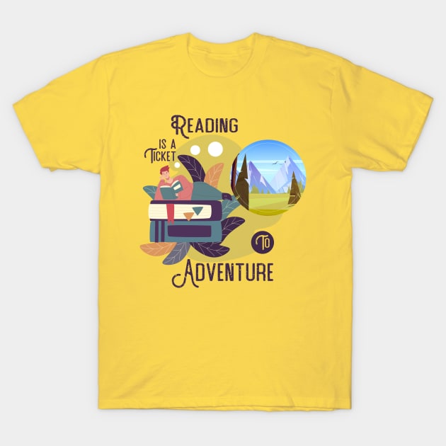 Reading is a Ticket to Adventure T-Shirt T-Shirt by Anel Store